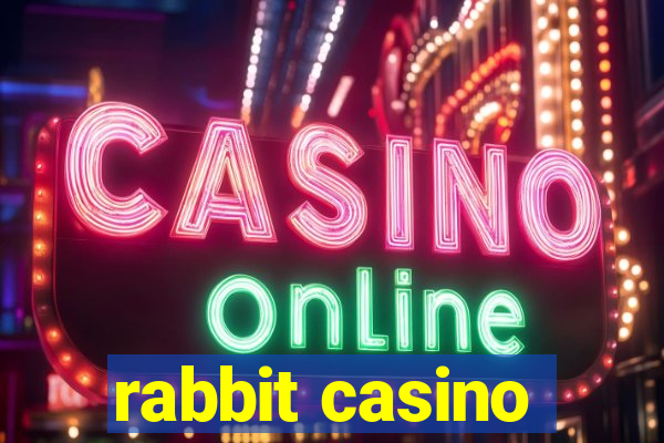 rabbit casino